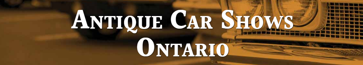 Antique Car Shows in Ontario 2018 – 2019 | Welcome to the Home of the